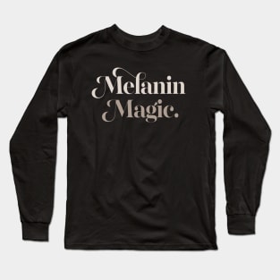 Melanin Magic / Typography Statement Design Long Sleeve T-Shirt